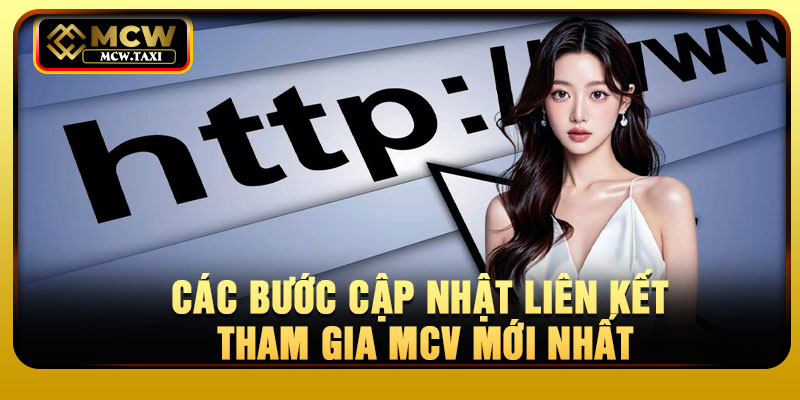 Các bước cập nhật liên kết tham gia MCV mới nhất