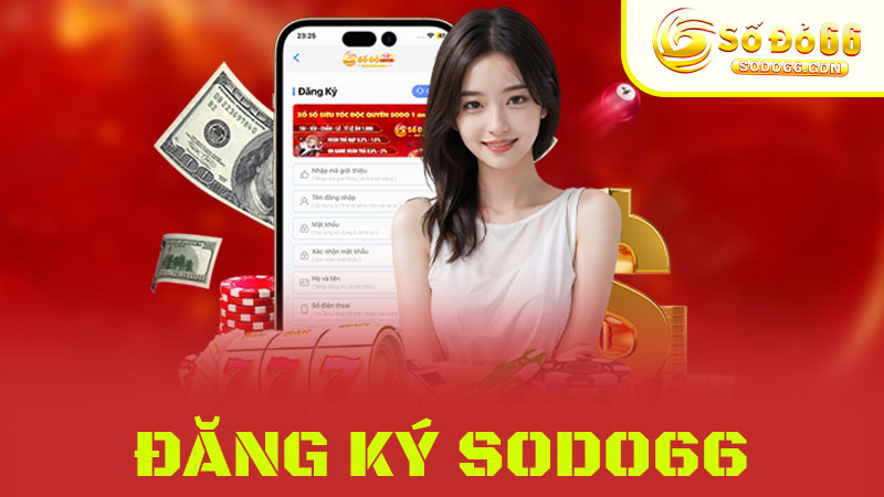 Đăng Ký Sodo66 – Hướng Dẫn Chi Tiết, Nhanh Chóng Nhất 2026